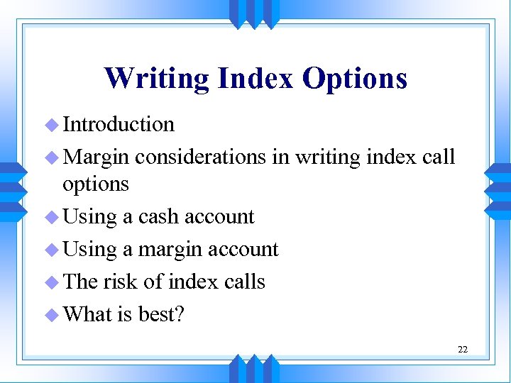 Writing Index Options u Introduction u Margin considerations in writing index call options u