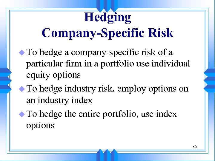 Hedging Company-Specific Risk u To hedge a company-specific risk of a particular firm in