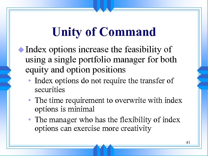 Unity of Command u Index options increase the feasibility of using a single portfolio