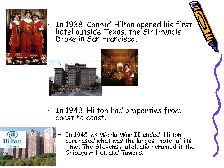  • In 1938, Conrad Hilton opened his first hotel outside Texas, the Sir