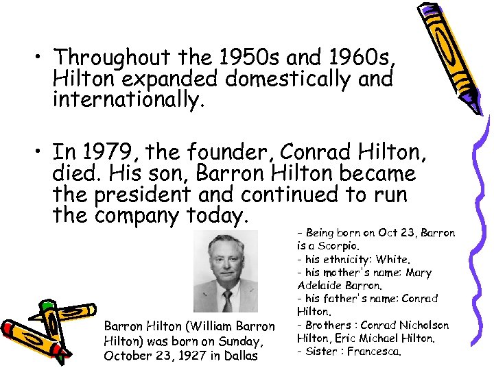  • Throughout the 1950 s and 1960 s, Hilton expanded domestically and internationally.