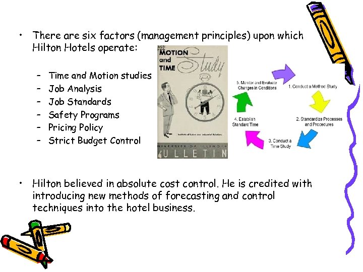  • There are six factors (management principles) upon which Hilton Hotels operate: –