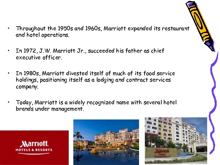  • Throughout the 1950 s and 1960 s, Marriott expanded its restaurant and