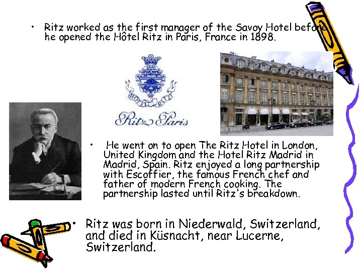  • Ritz worked as the first manager of the Savoy Hotel before he