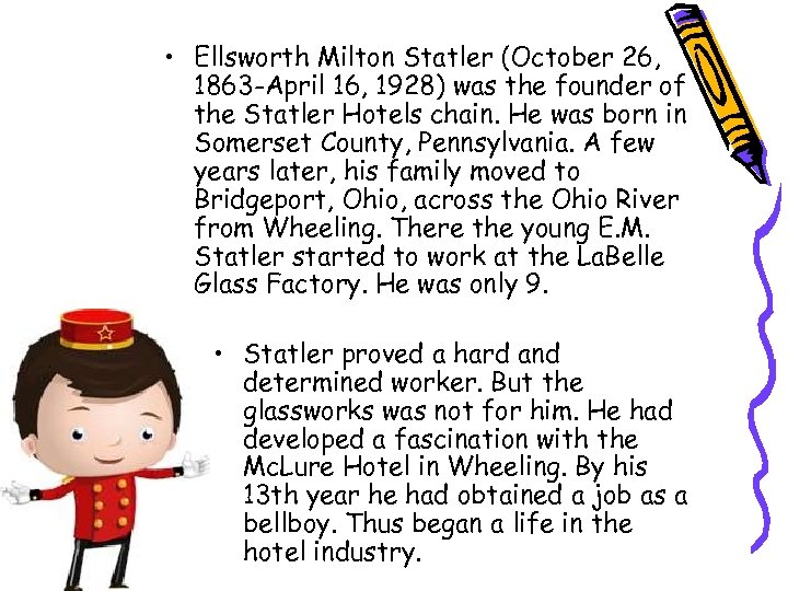  • Ellsworth Milton Statler (October 26, 1863 -April 16, 1928) was the founder