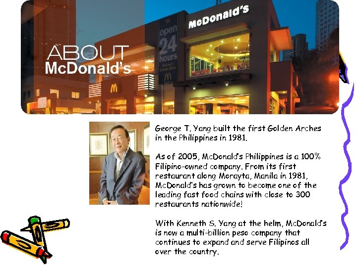 George T. Yang built the first Golden Arches in the Philippines in 1981. As