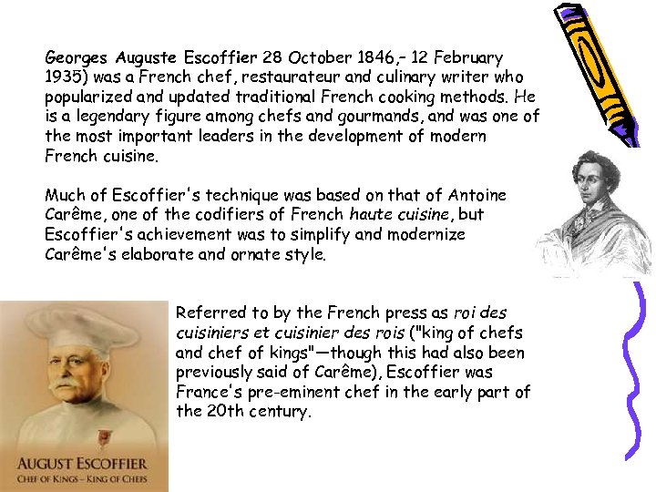 Georges Auguste Escoffier 28 October 1846, – 12 February 1935) was a French chef,