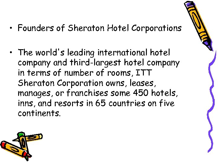  • Founders of Sheraton Hotel Corporations • The world's leading international hotel company