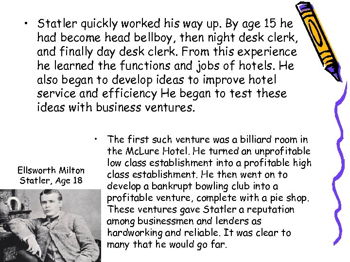  • Statler quickly worked his way up. By age 15 he had become