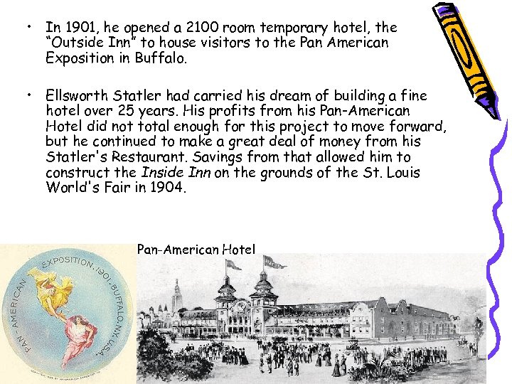  • In 1901, he opened a 2100 room temporary hotel, the “Outside Inn”