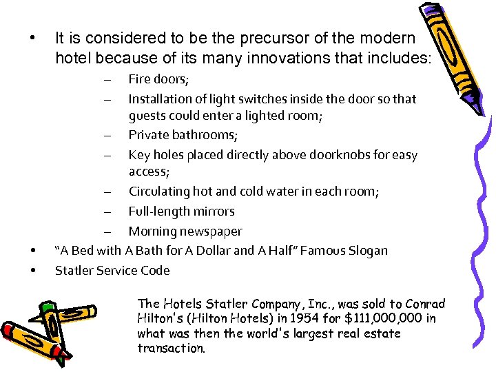  • It is considered to be the precursor of the modern hotel because