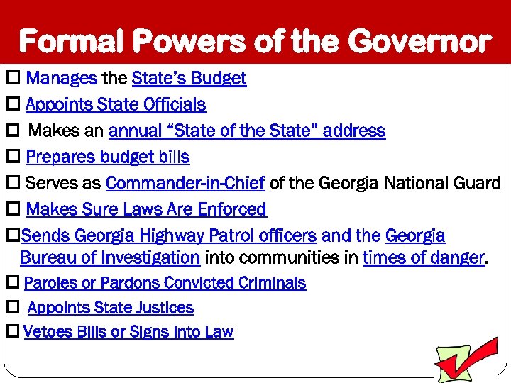 Formal Powers of the Governor Manages the State’s Budget Appoints State Officials Makes an