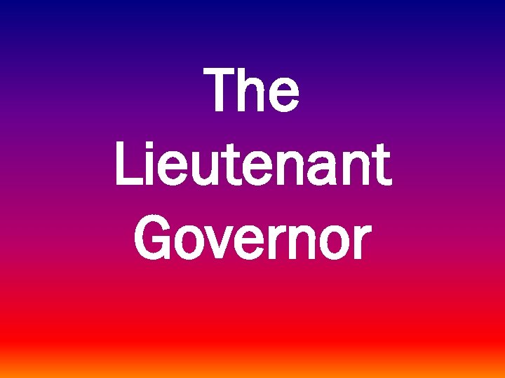 The Lieutenant Governor 