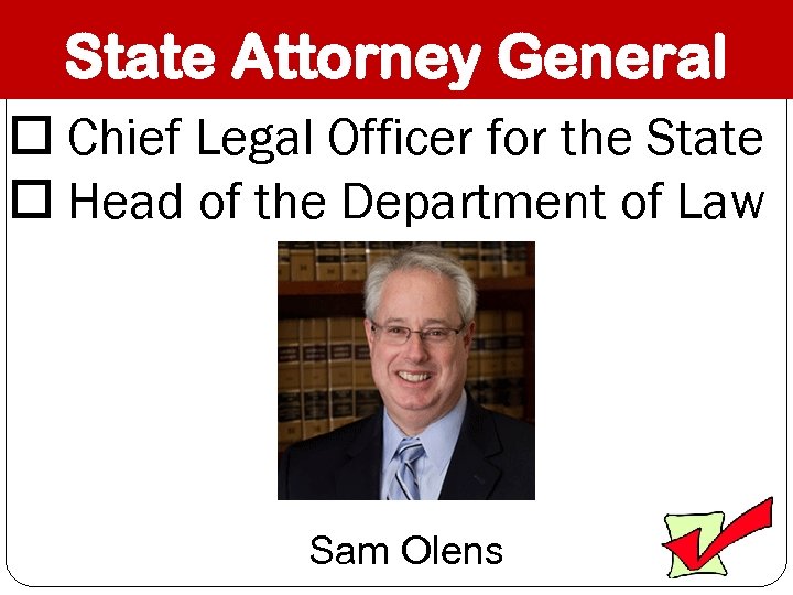 State Attorney General Chief Legal Officer for the State Head of the Department of