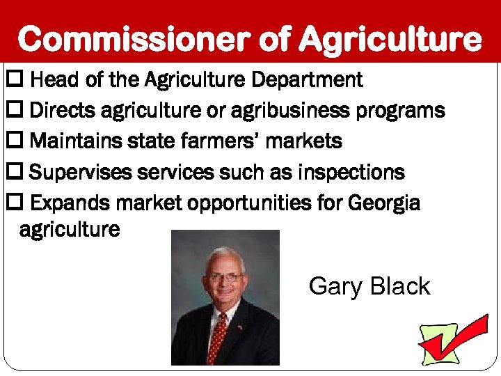 Commissioner of Agriculture Head of the Agriculture Department Directs agriculture or agribusiness programs Maintains