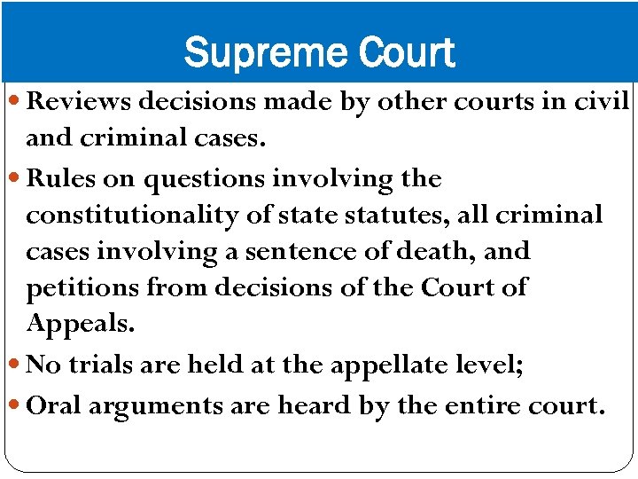 Supreme Court Reviews decisions made by other courts in civil and criminal cases. Rules