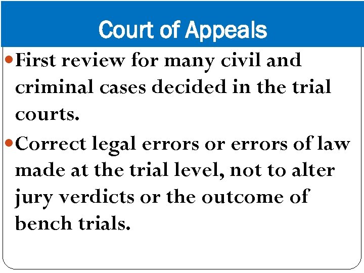 Court of Appeals First review for many civil and criminal cases decided in the