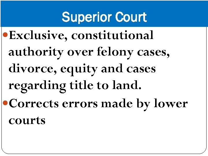 Superior Court Exclusive, constitutional authority over felony cases, divorce, equity and cases regarding title