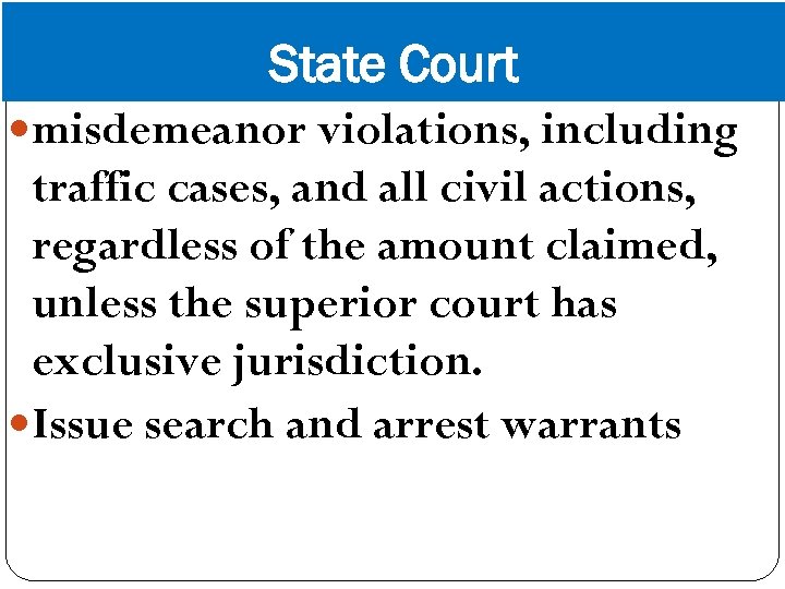 State Court misdemeanor violations, including traffic cases, and all civil actions, regardless of the