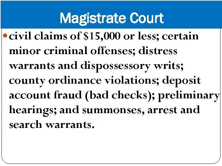 Magistrate Court civil claims of $15, 000 or less; certain minor criminal offenses; distress