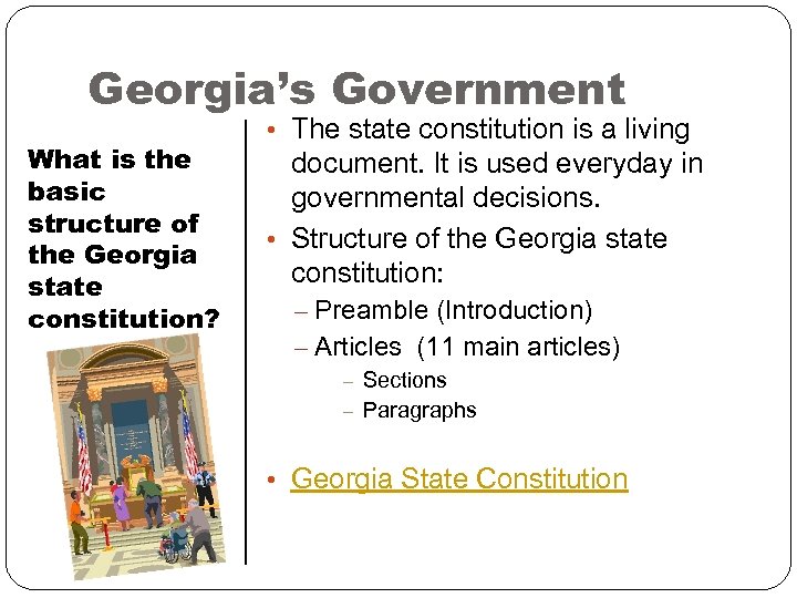 Georgia’s Government What is the basic structure of the Georgia state constitution? • The