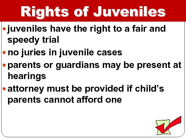 Rights of Juveniles juveniles have the right to a fair and speedy trial no