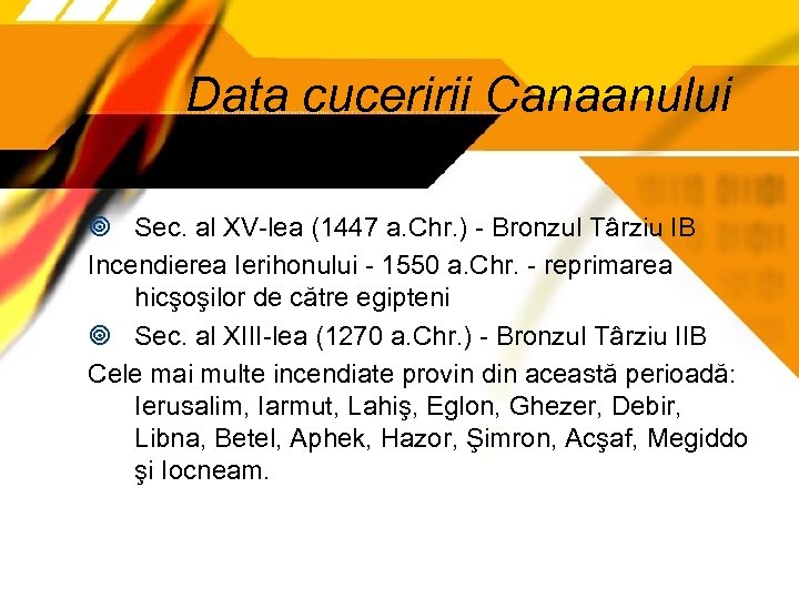 Data cuceririi Canaanului Sec. al XV-lea (1447 a. Chr. ) - Bronzul Târziu IB