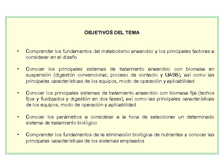 OBJETIVOS DEL TEMA • Comprender los fundamentos del metabolismo anaerobio y los principales factores