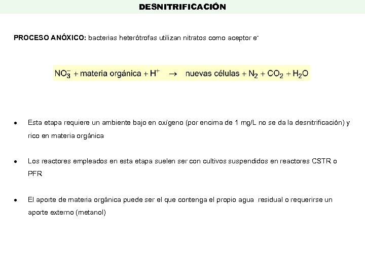 DESNITRIFICACIÓN PROCESO ANÓXICO: bacterias heterótrofas utilizan nitratos como aceptor e- Esta etapa requiere un