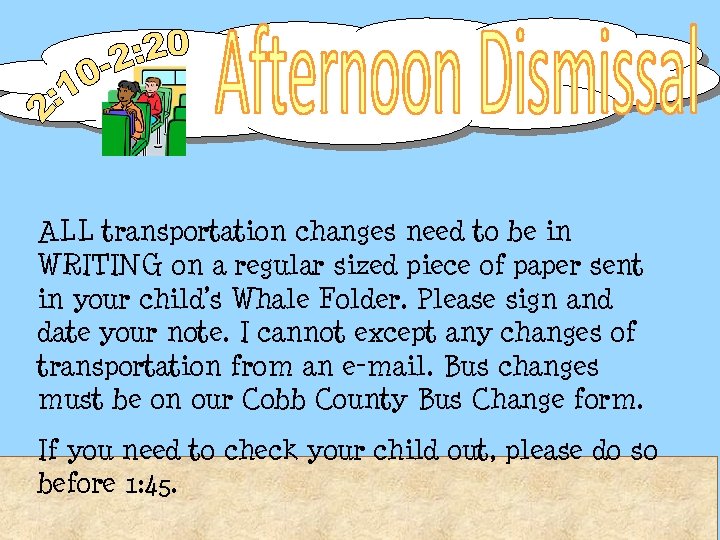 ALL transportation changes need to be in WRITING on a regular sized piece of