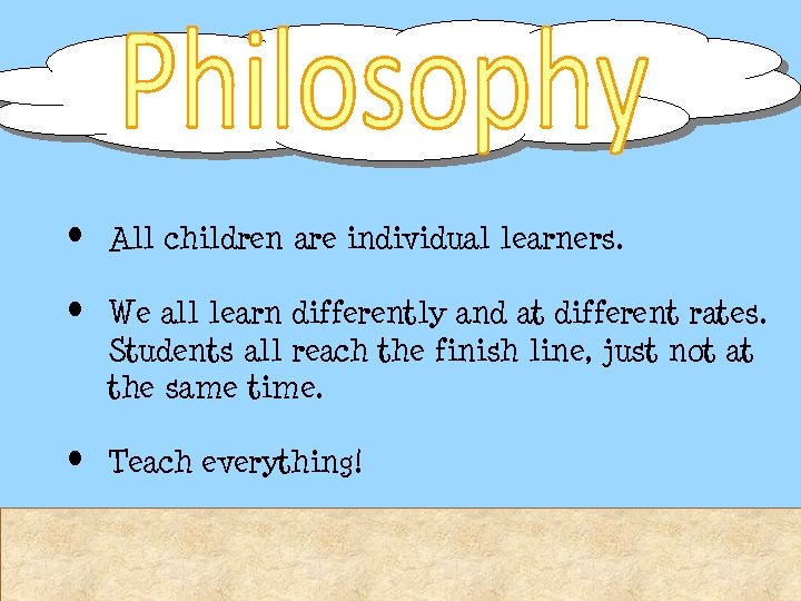  • All children are individual learners. • We all learn differently and at