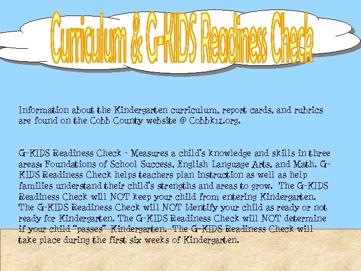 Information about the Kindergarten curriculum, report cards, and rubrics are found on the Cobb