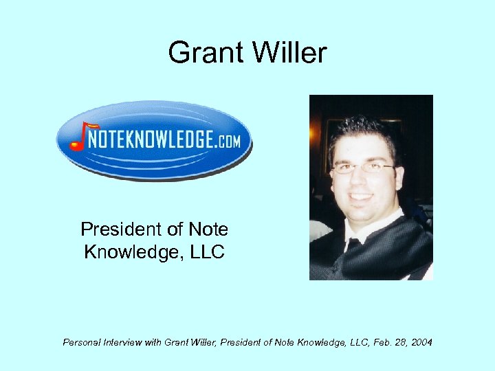 Grant Willer President of Note Knowledge, LLC Personal Interview with Grant Willer, President of