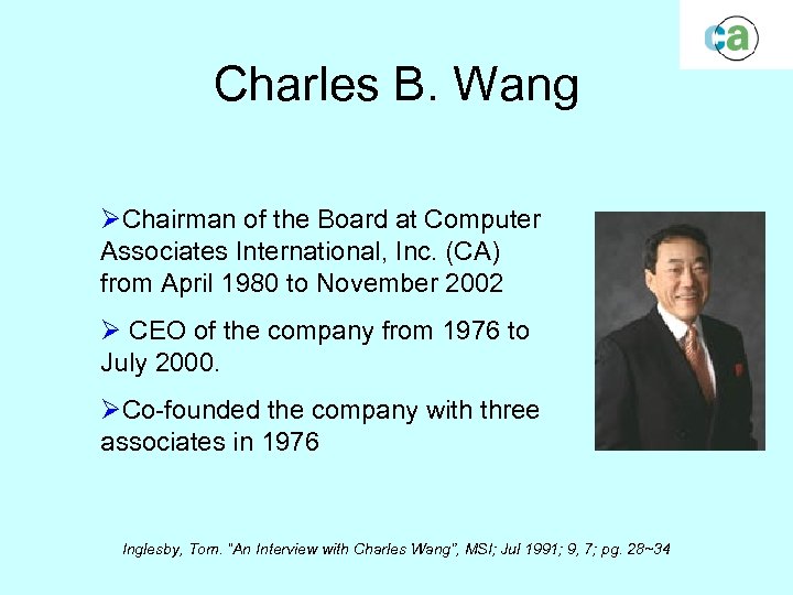 Charles B. Wang ØChairman of the Board at Computer Associates International, Inc. (CA) from