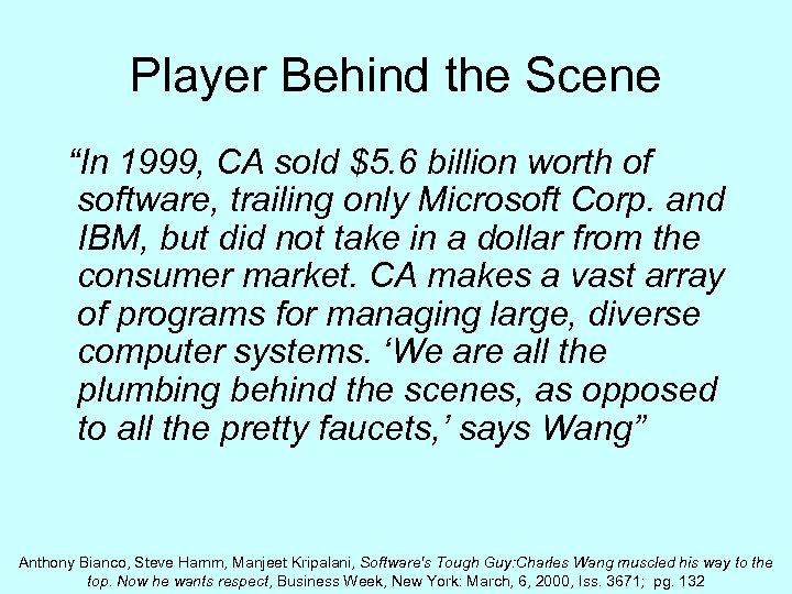 Player Behind the Scene “In 1999, CA sold $5. 6 billion worth of software,