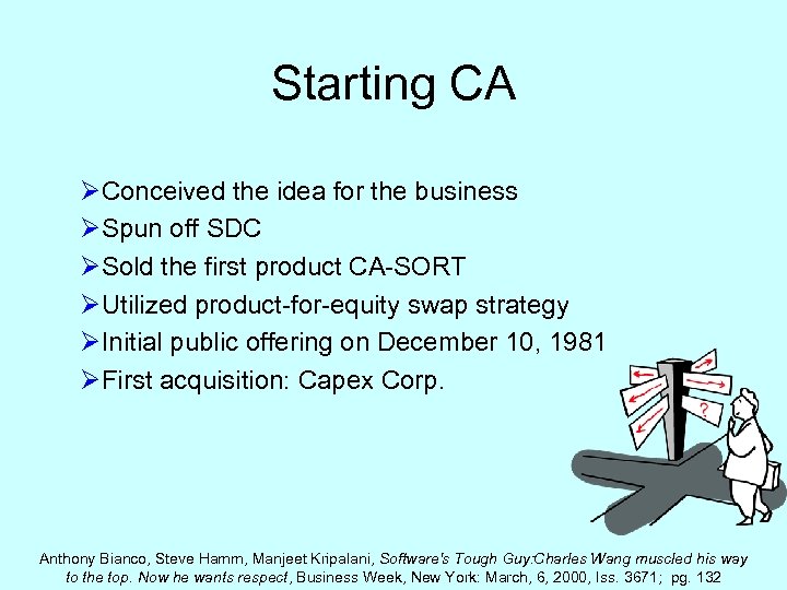 Starting CA ØConceived the idea for the business ØSpun off SDC ØSold the first
