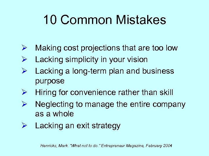 10 Common Mistakes Ø Making cost projections that are too low Ø Lacking simplicity