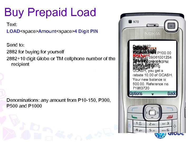 Buy Prepaid Load Text: LOAD<space>Amount<space>4 Digit PIN Send to: 2882 for buying for yourself