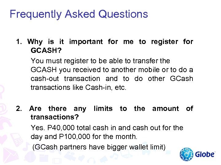 Frequently Asked Questions 1. Why is it important for me to register for GCASH?