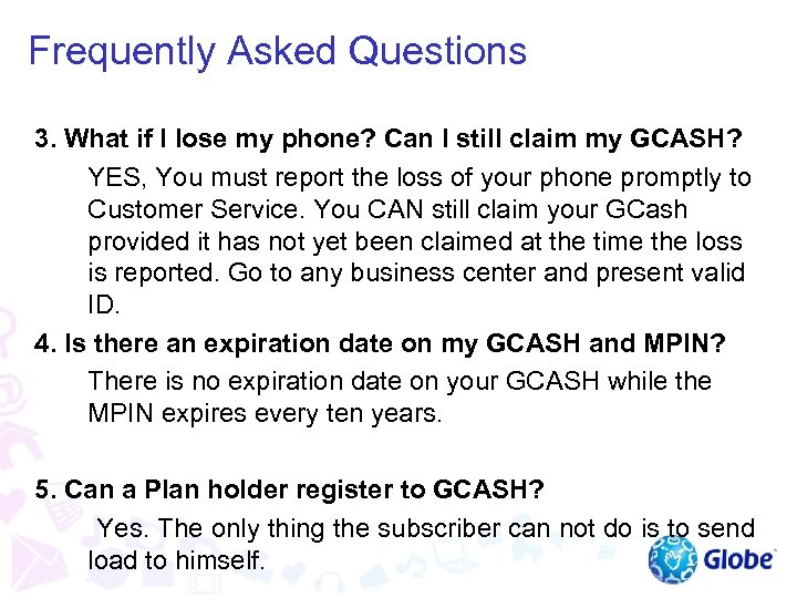Frequently Asked Questions 3. What if I lose my phone? Can I still claim