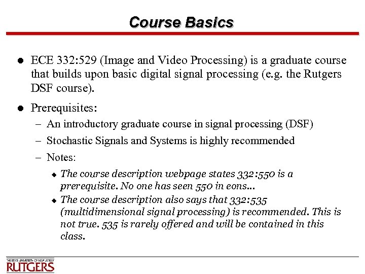 Course Basics l ECE 332: 529 (Image and Video Processing) is a graduate course