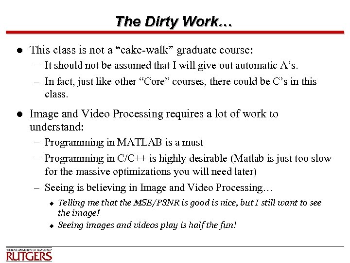 The Dirty Work… l This class is not a “cake-walk” graduate course: – It