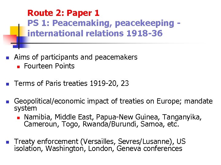 Route 2: Paper 1 PS 1: Peacemaking, peacekeeping international relations 1918 -36 n n