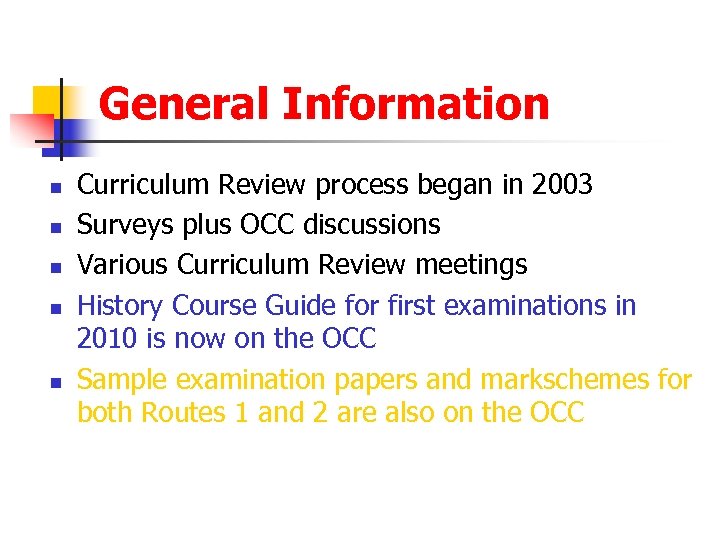 General Information n n Curriculum Review process began in 2003 Surveys plus OCC discussions