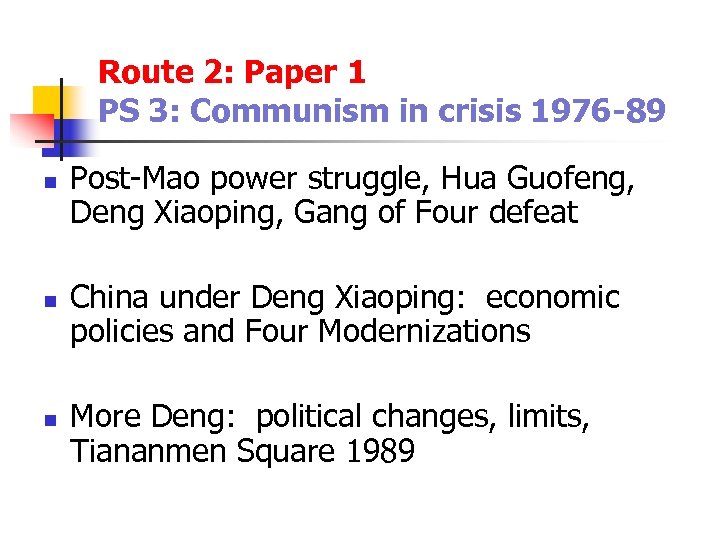 Route 2: Paper 1 PS 3: Communism in crisis 1976 -89 n n n