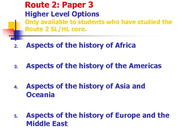 Route 2: Paper 3 Higher Level Options Only available to students who have studied