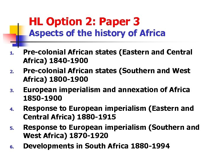 HL Option 2: Paper 3 Aspects of the history of Africa 1. 2. 3.