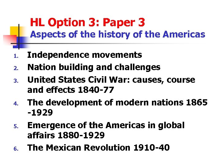 HL Option 3: Paper 3 Aspects of the history of the Americas 1. 2.