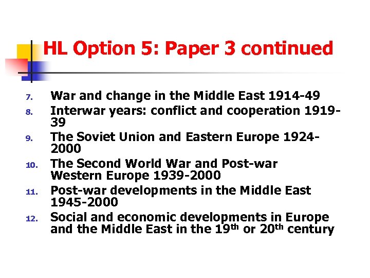 HL Option 5: Paper 3 continued 7. 8. 9. 10. 11. 12. War and