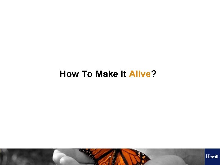 How To Make It Alive? 24 